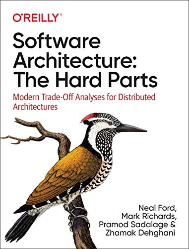 Cover of Software Architecture: The Hard Parts — Modern Trade-Off Analyses for Distributed Architectures