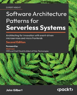 Couverture de Software Architecture Patterns for Serverless Systems: Architecting for innovation with event-driven microservices and micro frontends (2nd edition)