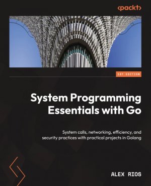 Couverture de System Programming Essentials with Go, Alex Rios